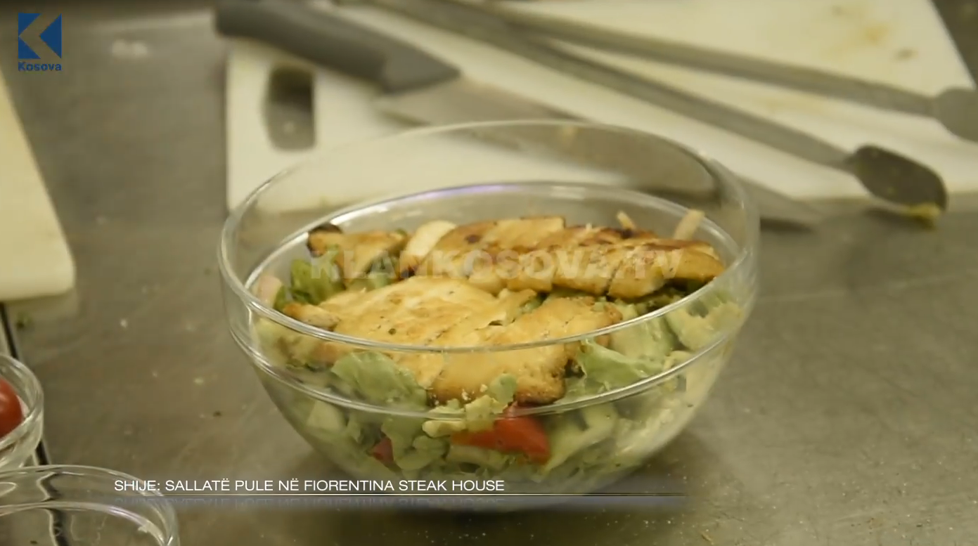 Shije: Sallatë pule në Fiorentina Steak House (VIDEO)