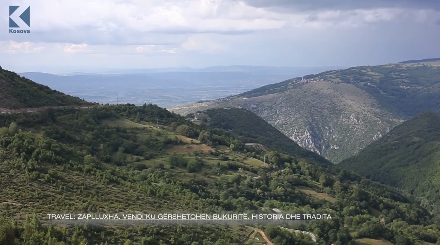 Zaplluxha - vendi ku gërshetohet bukuria, tradita, historia dhe mikpritja (VIDEO)