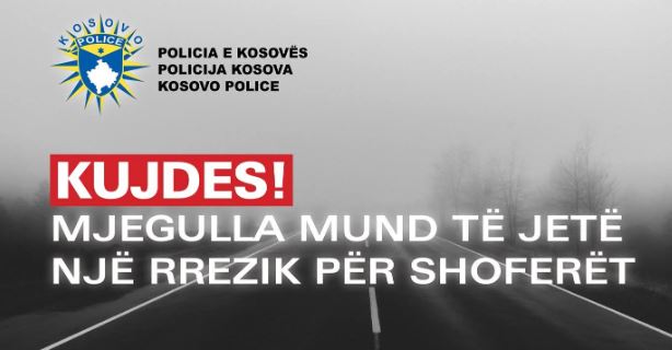 Mjegulla mbi rrugët e Kosovës  Policia del me një apel për vozitësit