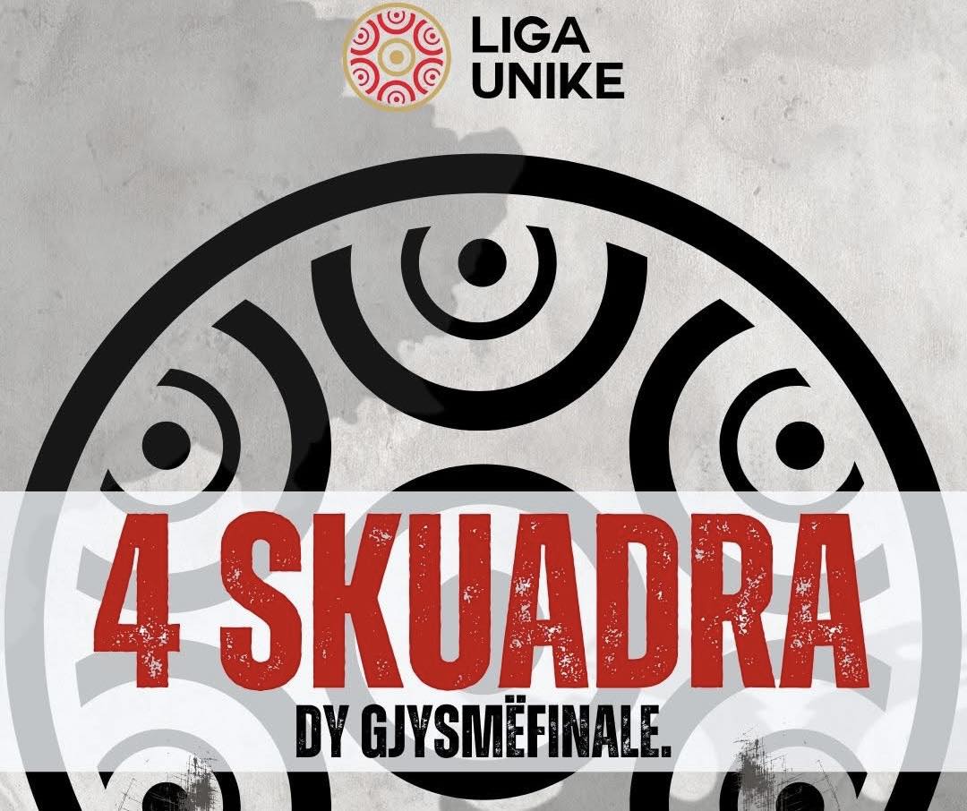 Final 4 i Ligës Unike nis sot në Tiranë, përballje të forta në gjysmëfinale